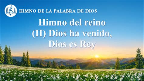 Canción Cristiana Himno Del Reino Ii Dios Ha Venido Dios Es Rey