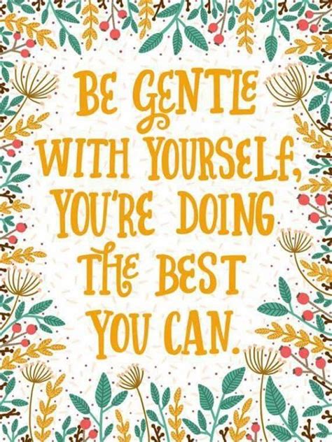 Be Gentle With Yourself Quotes Shortquotescc
