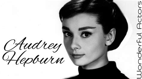 Audrey Hepburn Biography Audrey Hepburn Youtube
