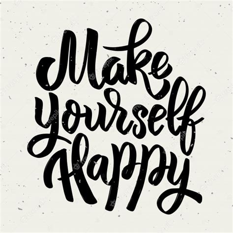 Premium Vector Make Yourself Happy Hand Drawn Lettering Phrase On