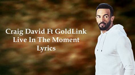 Craig David Ft Goldlink Live In The Moment Lyrics Youtube