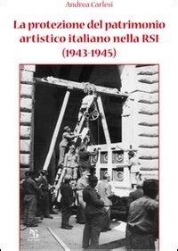 La Protezione Del Patrimonio Artistico Italiano Nella RSI 1943 1945