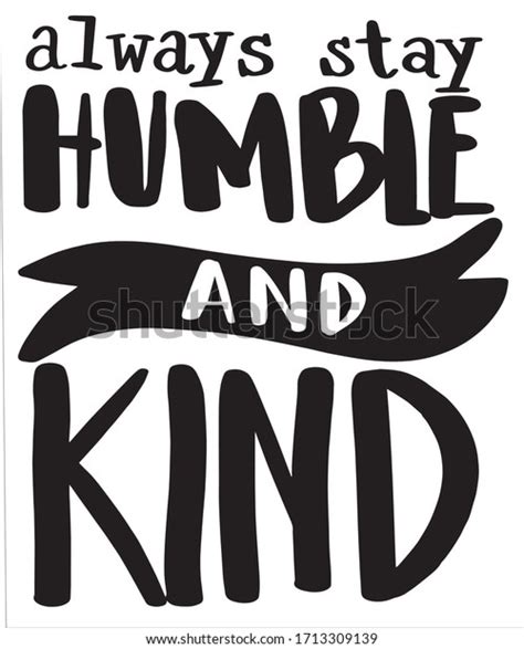 Always Stay Humble Kind Graphic Design Stock Vector Royalty Free