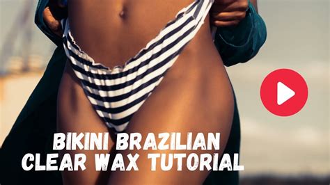 Bikini Brazilian Wax Educational Clear Wax Tutorial Youtube