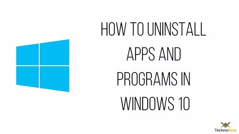 How To Uninstall Apps And Programs In Windows 10 Technobezz