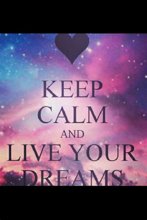 Keep Calm And Live Your Dreams ☁☀ Calm Quotes Keep Calm Quotes