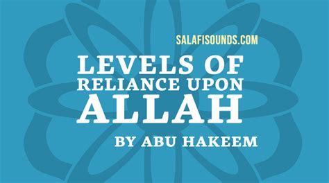 Lesson 2 The Levels Of Reliance Upon Allah By Abu Hakeem Bilal