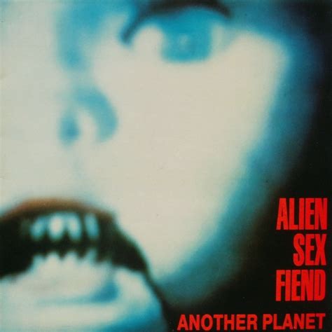 Alien Sex Fiend Another Planet Daily Sex Book