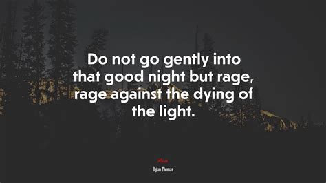 Dylan Thomas Quotes Rage Against The Dying Of The Light