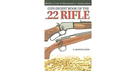 Gun Digest Book Of The 22 Rifle By C Rodney James