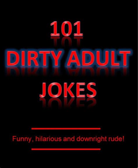 101 Dirty Adult Jokes Funny Hilarious And Downright Rude By Short