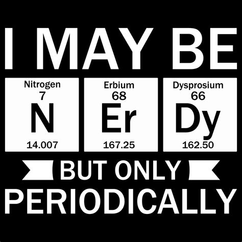 I May Be Nerdy But Only Periodically Funny T Shirts Engineering