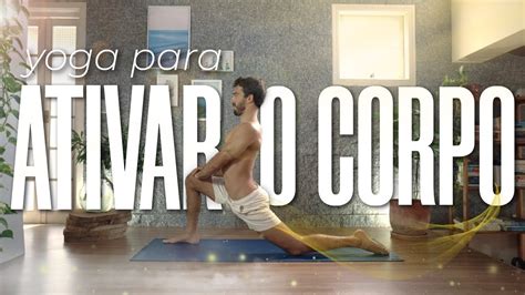 Yoga Para Ativar O Corpo E A Mente Min YouTube