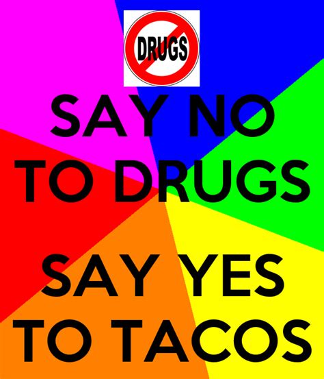 When you're offered drugs or alcohol, it usually only takes a simple no thank you to decline. Say No To Drugs Quotes. QuotesGram