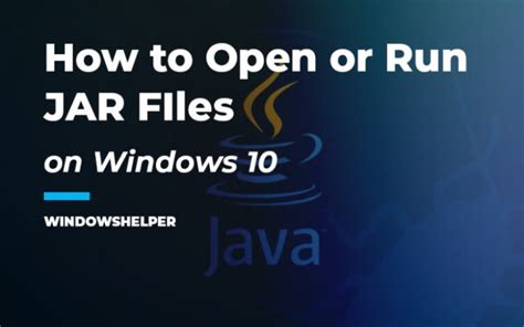 How To Open Jar Files On Windows 10 Windowshelper