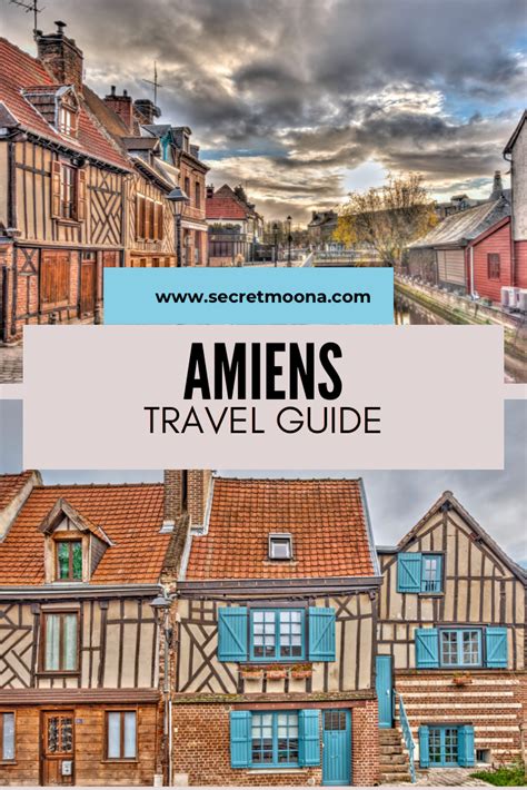 Discover The Best Things To Do In Amiens France Explore The Venice Of