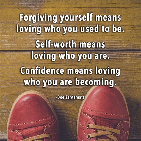 Forgiving Yourself Means Loving Who You Used To Be Self Worth Means