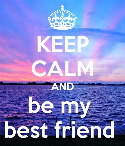 Keep Calm And Be My Best Friend Poster Molly Keep Calm O Matic