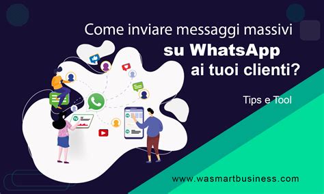 Come Inviare Messaggi Massivi Su Whatsapp Ai Tuoi Clienti Wa Smart