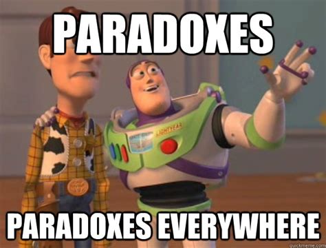 Paradoxes Paradoxes Everywhere Buzz Lightyear Quickmeme