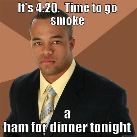 420 Smoke Quickmeme