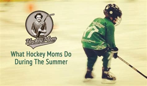 what busy hockey moms really do during the summer yummymummyclub ca