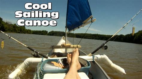 Sailing The Cool Canoe Add A Sail To Your Canoe Youtube