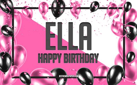 Download Wallpapers Happy Birthday Ella Birthday Balloons Background