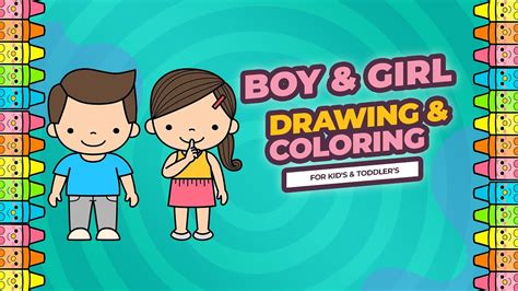 Boy And Girl Drawing And Coloring For Kids Toddlers How To Draw
