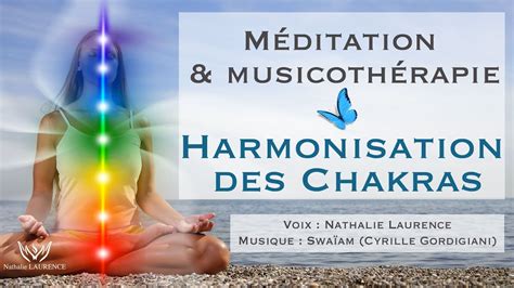 Méditation Pour Activer Et Harmoniser Ses Chakras Youtube