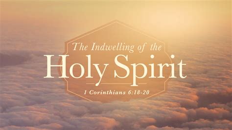 The Indwelling Of The Holy Spirit Brown Trail Church Of Christ