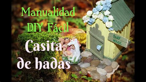 ¿estás en casa y quieres pasar tiempo de calidad con tus hijos y al mismo tiempo entretenerlos? MANUALIDADES FÁCILES para hacer en casa: Casita de hadas ...