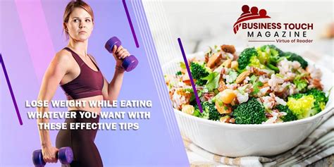Lose Weight While Eating Whatever You Want With These Effective Tips Business Touch Magazine