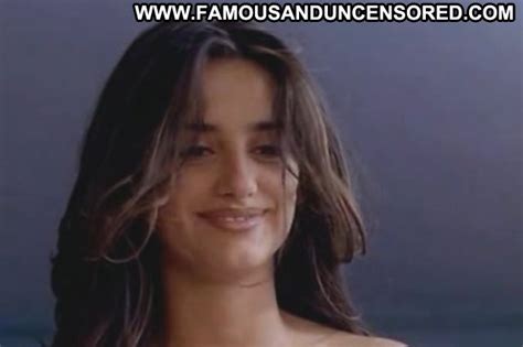 Penelope Cruz Nude Sexy Scene Spanish Woman On Top Brunette Famous And Uncensored