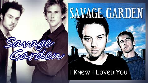 Written by darren hayes & daniel jones. Savage Garden- I Knew I Loved You (HQ Audio) - YouTube