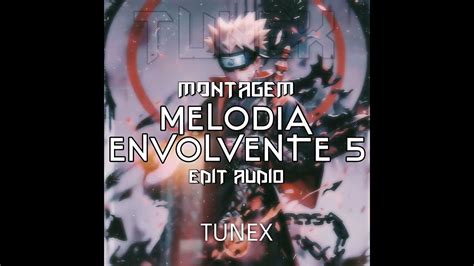 Montagem Melodia Envolvente 5 Edit Audio Youtube