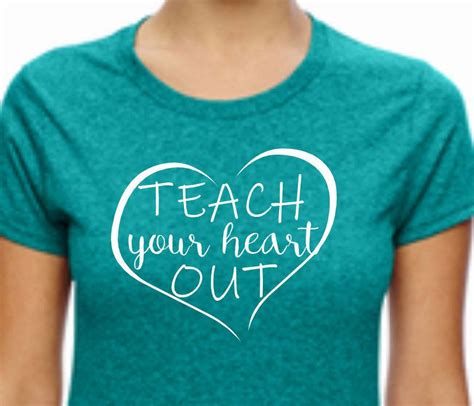 Teach Your Heart Out Shirt Teacher Heart Shirt Teacher Etsy Inspirational Shirt Teacher