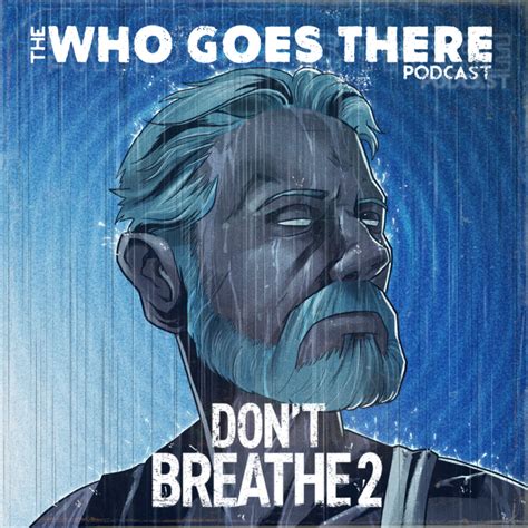 Ep321 Dont Breathe 2 Wgt Who Goes There Podcast