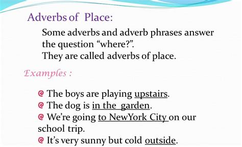 Maybe you would like to learn more about one of these? Adverb of Place - English Grammar A To Z
