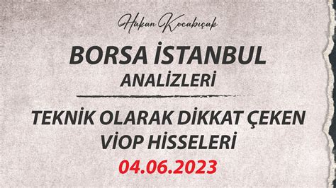 4 Haziran 2023 Borsa İstanbul da Teknik Analiz bakış açısıyla dikkat
