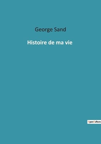 Histoire De Ma Vie De George Sand Livre Decitre