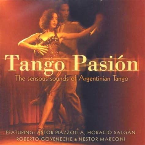 Argentina Tango Pasion The Sensuous Sounds Of Argentinian Tango Uk Cds And Vinyl