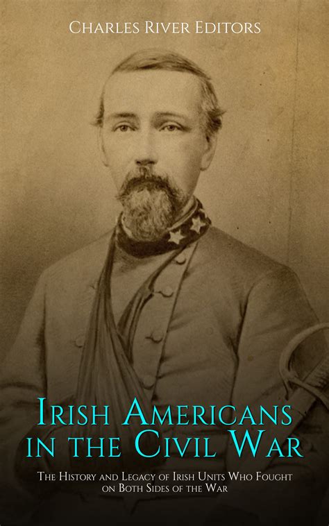 Irish Americans In The Civil War The History And Legacy Of Irish Units