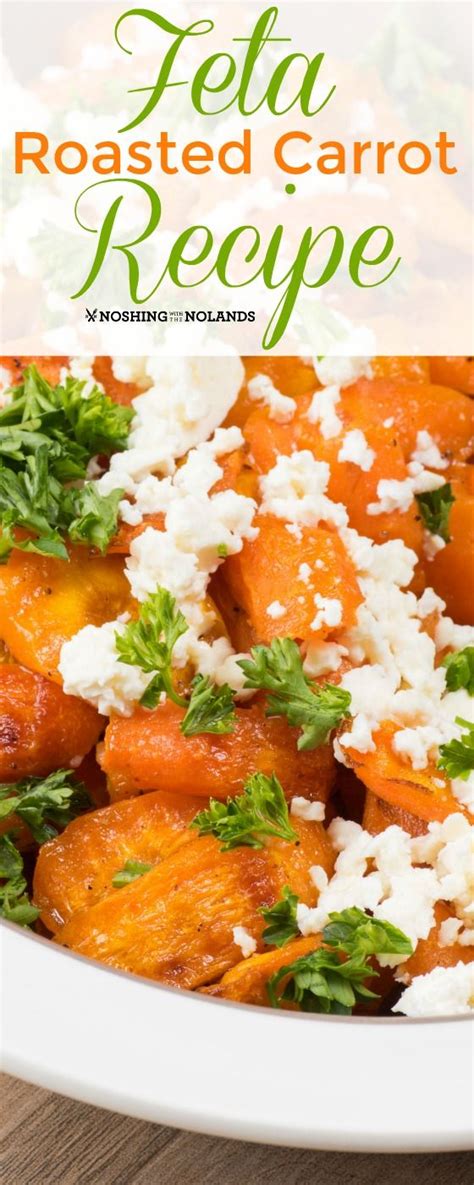 Feta Roasted Carrot Recipe By Noshing With The Nolands Is Such An Easy