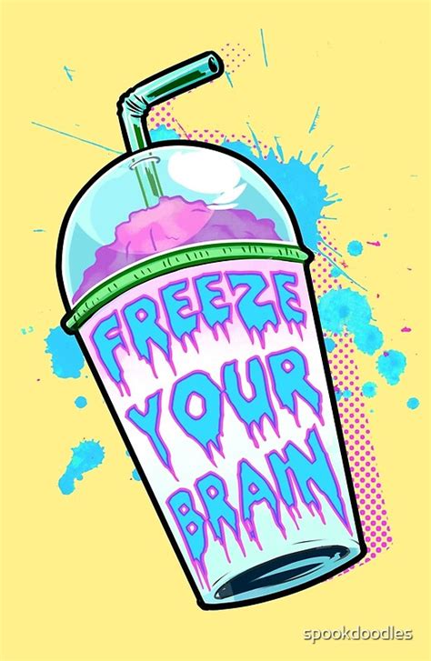 Freeze Your Brain Posters By Spookdoodles Redbubble