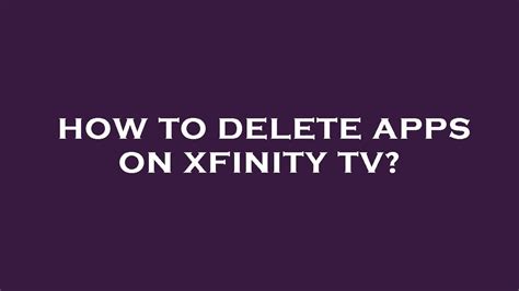 How To Delete Apps On Xfinity Tv Youtube