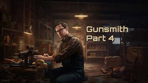 How To Complete Gunsmith Part Escape From Tarkov Guide