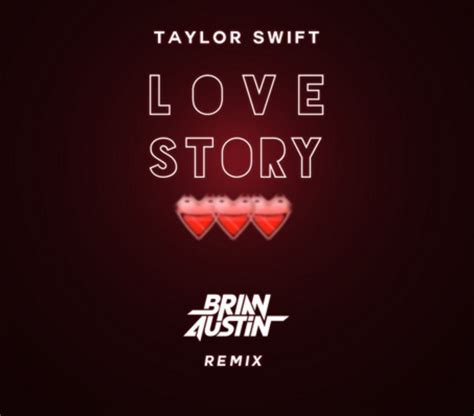 New Release Taylor Swift Love Story Brian Austin Remix Edm Chicago