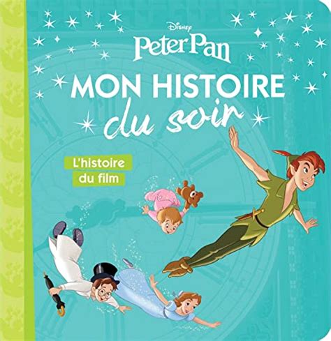 Peter Pan Mon Histoire Du Soir Lhistoire Du Film Disney