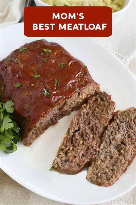 Moms Best Meatloaf Recipe Meatloaf And Melodrama